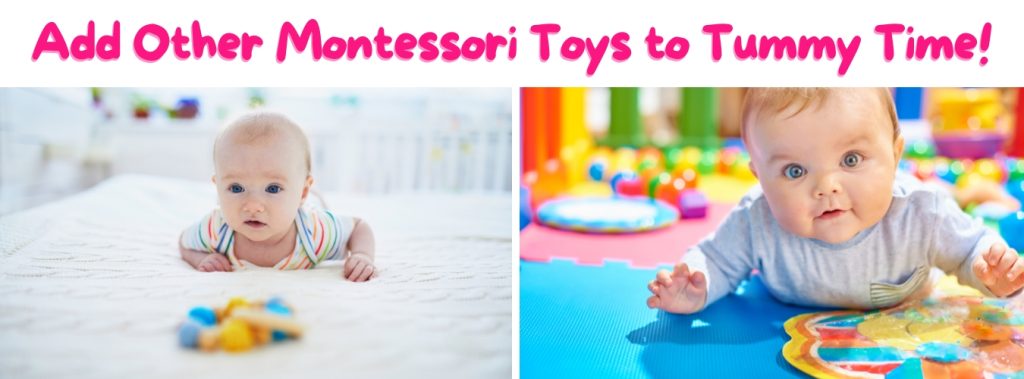 add other montessori toys to tummy time